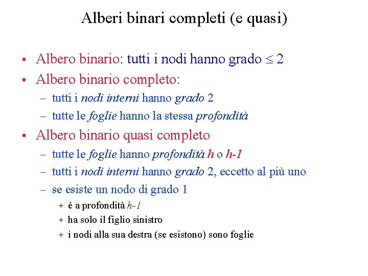 Alberi binari completi (e quasi) • Albero binario: tutti i nodi hanno grado 2