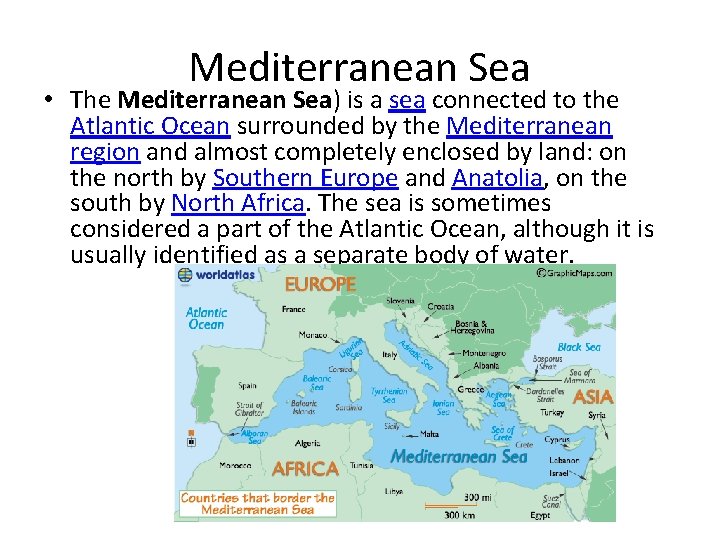 Mediterranean Sea • The Mediterranean Sea) is a sea connected to the Atlantic Ocean Mediterranean Sea • The Mediterranean Sea) is a sea connected to the Atlantic Ocean