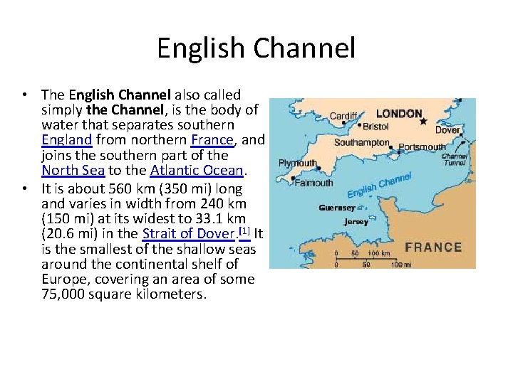 English Channel • The English Channel also called simply the Channel, is the body English Channel • The English Channel also called simply the Channel, is the body