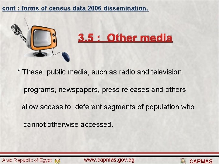 cont : forms of census data 2006 dissemination. 3. 5 : Other media *