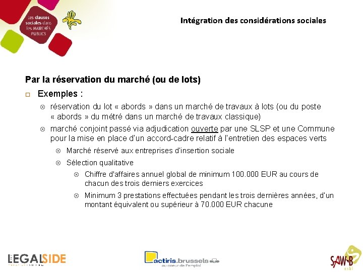 Intégration des considérations sociales Par la réservation du marché (ou de lots) Exemples :