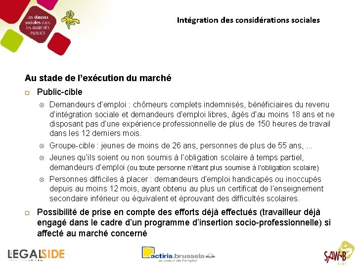 Intégration des considérations sociales Au stade de l’exécution du marché Public-cible Demandeurs d’emploi :