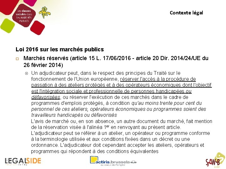 Contexte légal Loi 2016 sur les marchés publics Marchés réservés (article 15 L. 17/06/2016