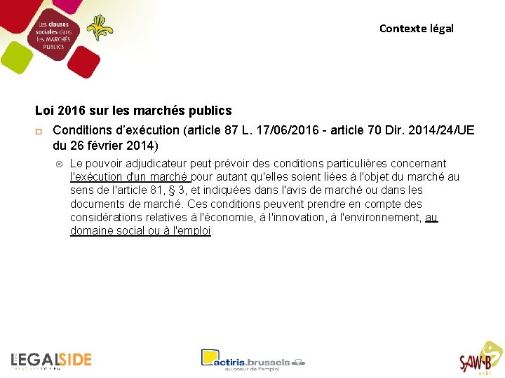 Contexte légal Loi 2016 sur les marchés publics Conditions d’exécution (article 87 L. 17/06/2016
