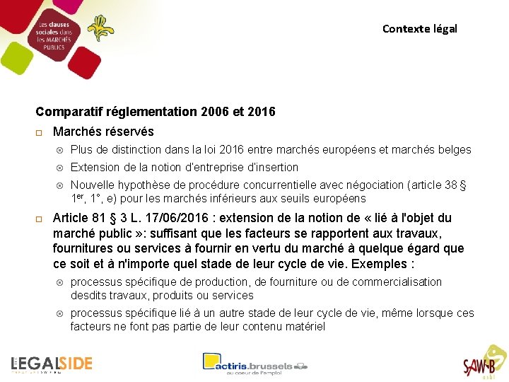 Contexte légal Comparatif réglementation 2006 et 2016 Marchés réservés Plus de distinction dans la