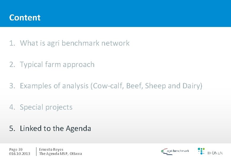 Content 1. What is agri benchmark network 2. Typical farm approach 3. Examples of