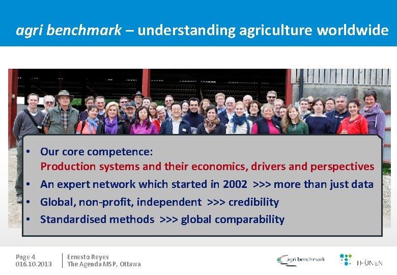 agri benchmark – understanding agriculture worldwide • Our core competence: Production systems and their