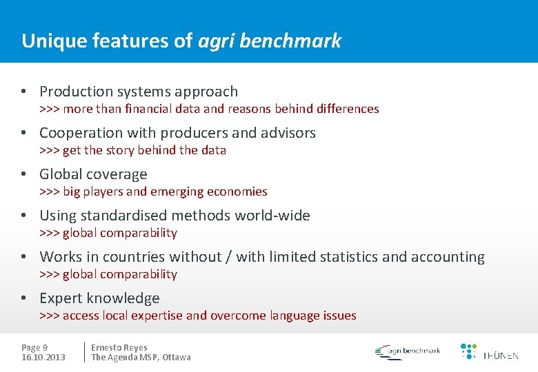 Unique features of agri benchmark • Production systems approach >>> more than financial data