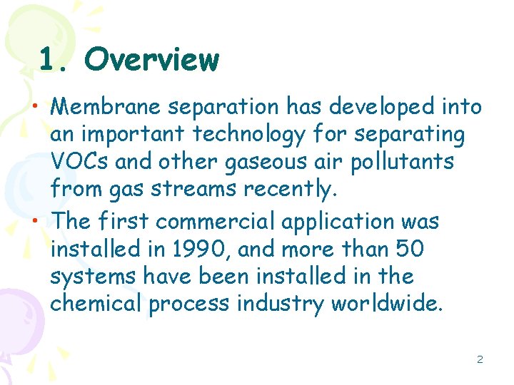 1. Overview • Membrane separation has developed into an important technology for separating VOCs