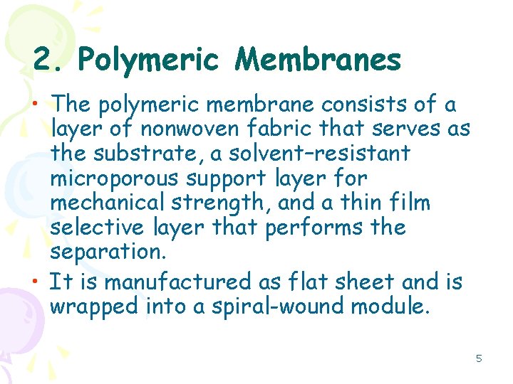 2. Polymeric Membranes • The polymeric membrane consists of a layer of nonwoven fabric