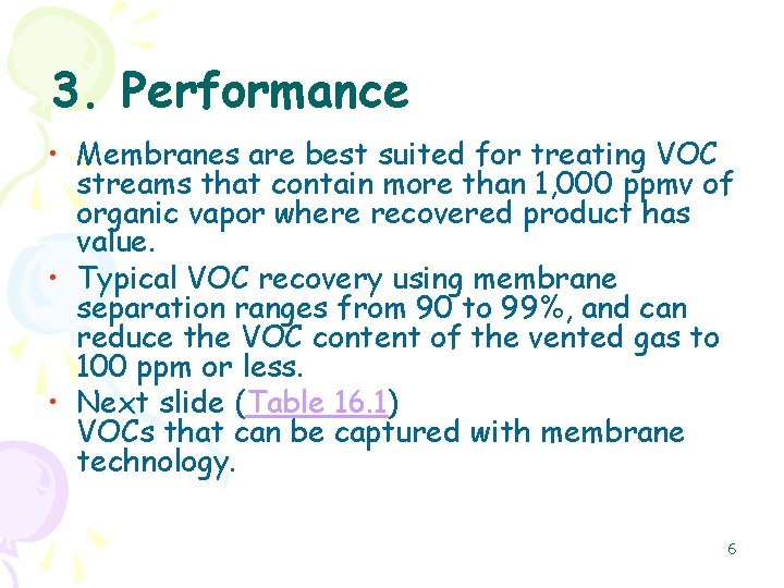 3. Performance • Membranes are best suited for treating VOC streams that contain more