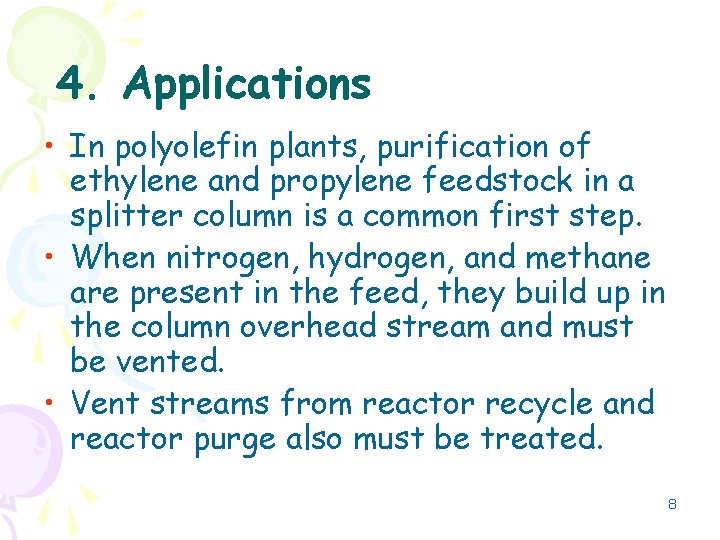 4. Applications • In polyolefin plants, purification of ethylene and propylene feedstock in a