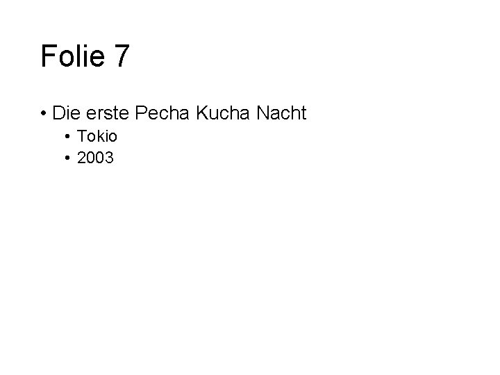 Folie 7 • Die erste Pecha Kucha Nacht • Tokio • 2003 