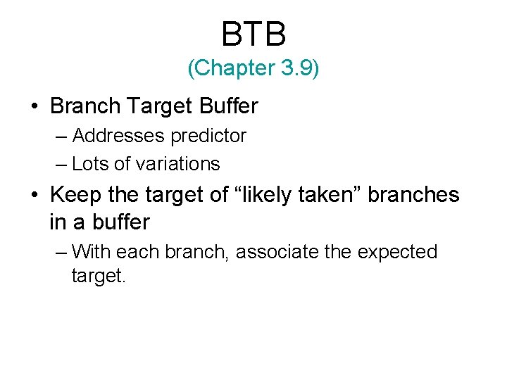 BTB (Chapter 3. 9) • Branch Target Buffer – Addresses predictor – Lots of