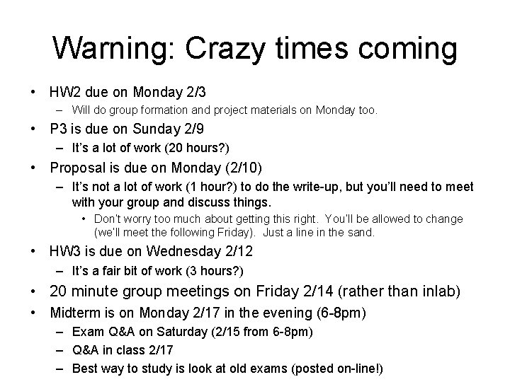 Warning: Crazy times coming • HW 2 due on Monday 2/3 – Will do