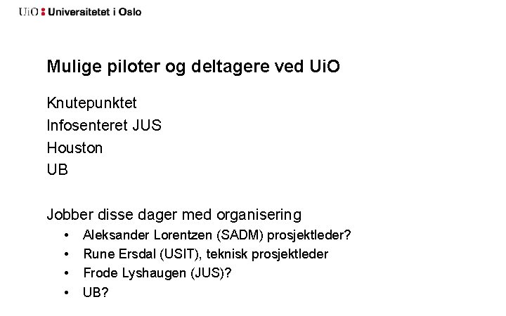 Mulige piloter og deltagere ved Ui. O Knutepunktet Infosenteret JUS Houston UB Jobber disse