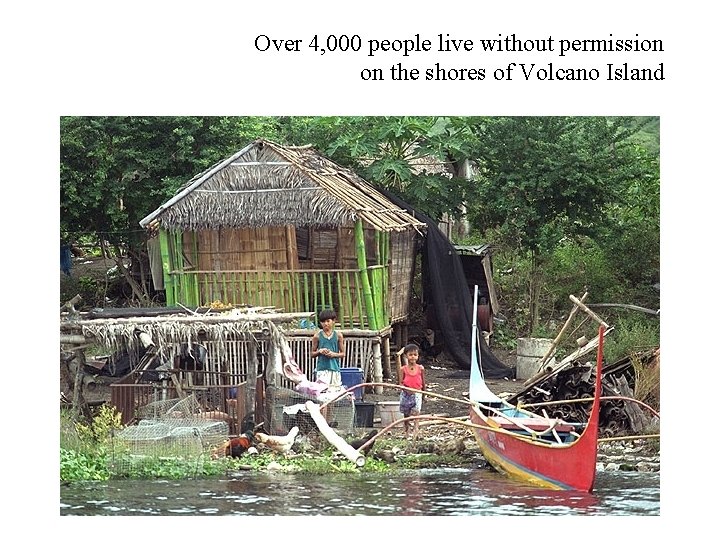 Over 4, 000 people live without permission on the shores of Volcano Island 