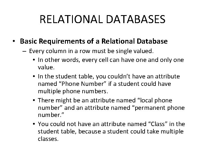 RELATIONAL DATABASES • Basic Requirements of a Relational Database – Every column in a