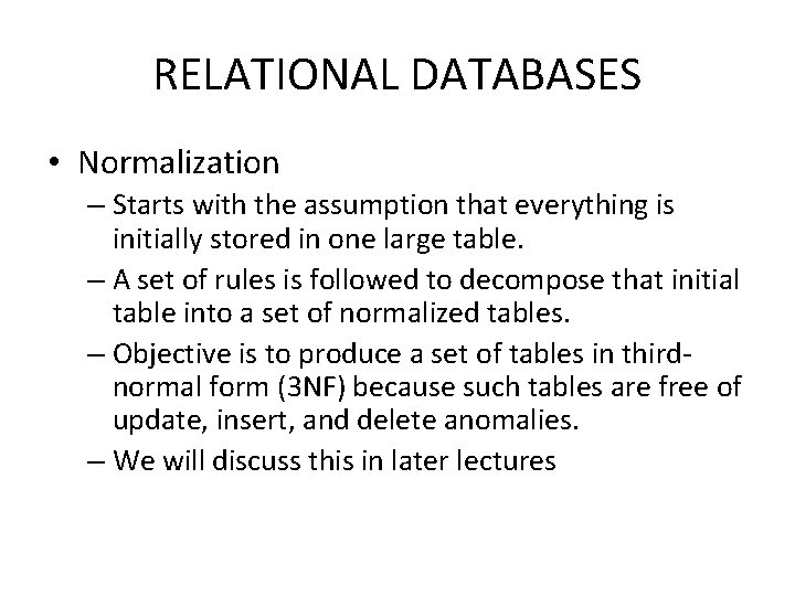 RELATIONAL DATABASES • Normalization – Starts with the assumption that everything is initially stored