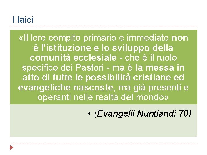 I laici «Il loro compito primario e immediato non è l'istituzione e lo sviluppo