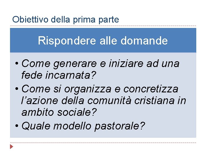 Obiettivo della prima parte Rispondere alle domande • Come generare e iniziare ad una