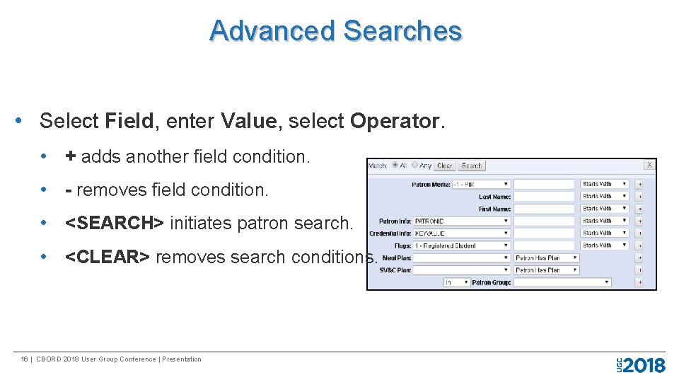 Advanced Searches • Select Field, enter Value, select Operator. • + adds another field