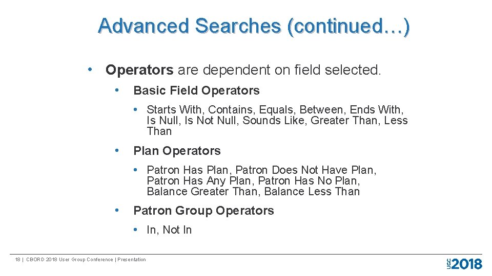 Advanced Searches (continued…) • Operators are dependent on field selected. • Basic Field Operators