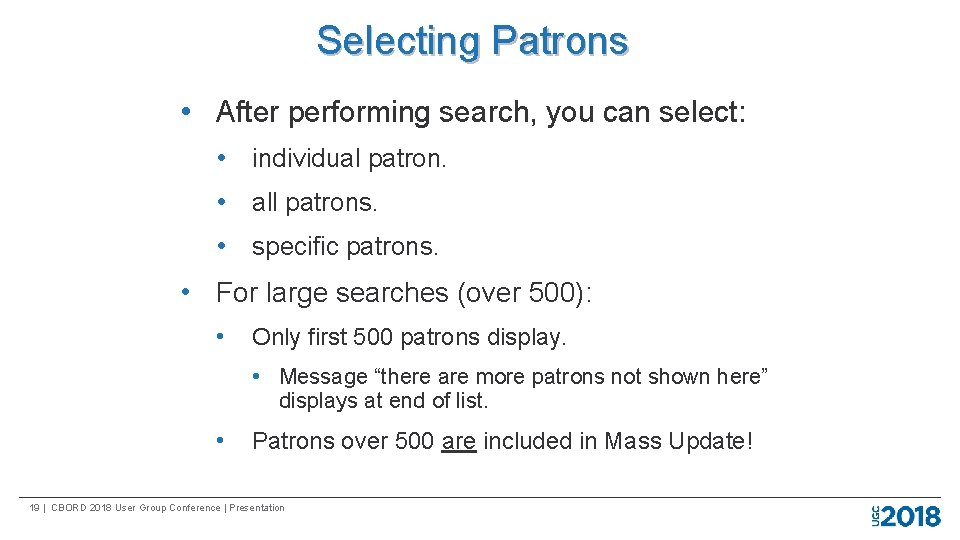 Selecting Patrons • After performing search, you can select: • individual patron. • all