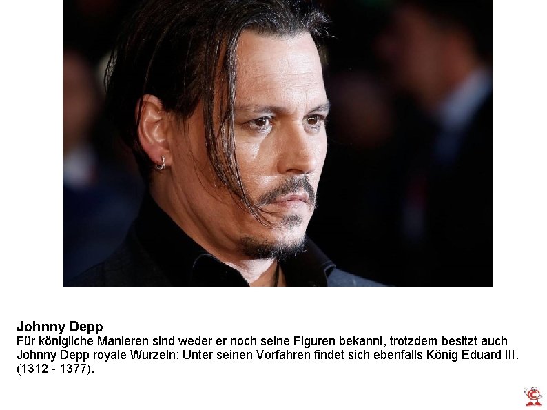 Johnny Depp Für königliche Manieren sind weder er noch seine Figuren bekannt, trotzdem besitzt