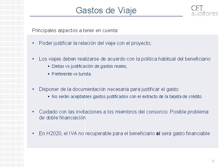 Gastos de Viaje Principales aspectos a tener en cuenta: • Poder justificar la relación