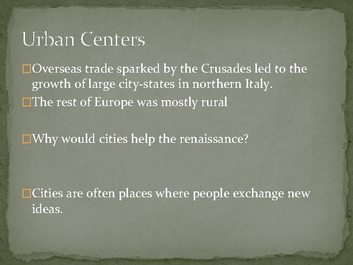 Urban Centers �Overseas trade sparked by the Crusades led to the growth of large