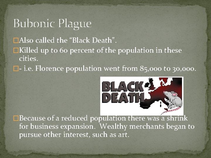 Bubonic Plague �Also called the “Black Death”. �Killed up to 60 percent of the