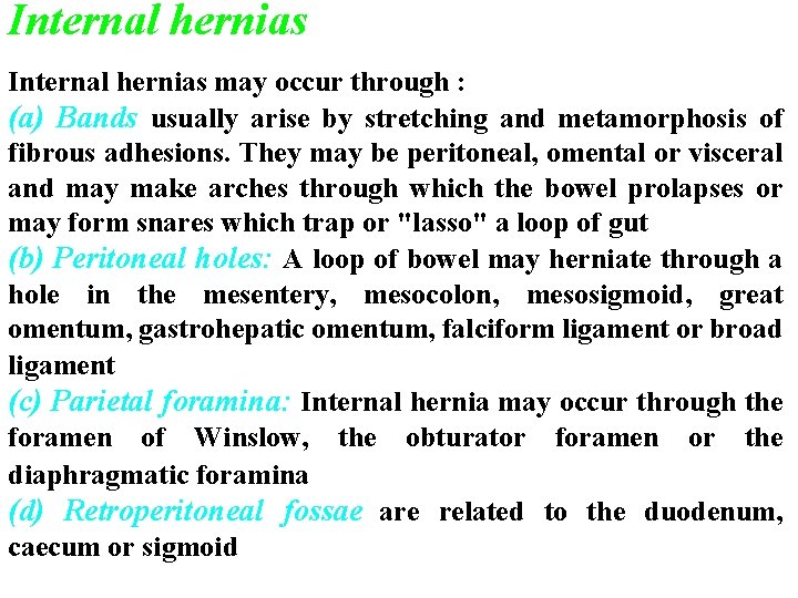 Internal hernias may occur through : (a) Bands usually arise by stretching and metamorphosis