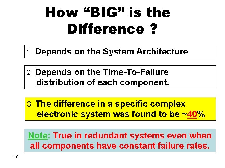 How “BIG” is the Difference ? 1. Depends on the System Architecture. 2. Depends