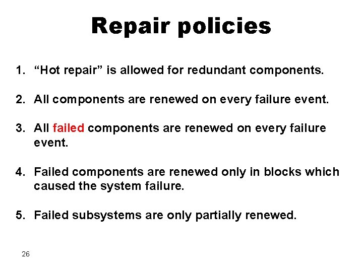 Repair policies 1. “Hot repair” is allowed for redundant components. 2. All components are Repair policies 1. “Hot repair” is allowed for redundant components. 2. All components are