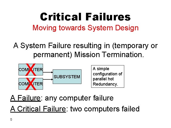 Critical Failures Moving towards System Design A System Failure resulting in (temporary or permanent)