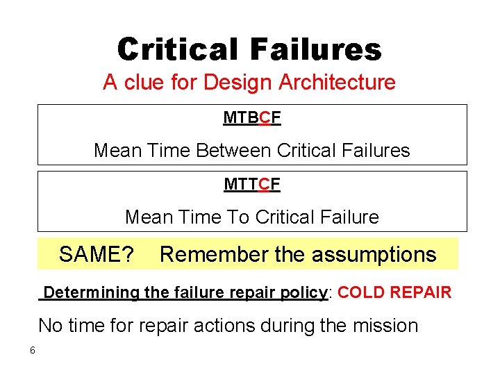 Critical Failures A clue for Design Architecture MTBCF Mean Time Between Critical Failures MTTCF