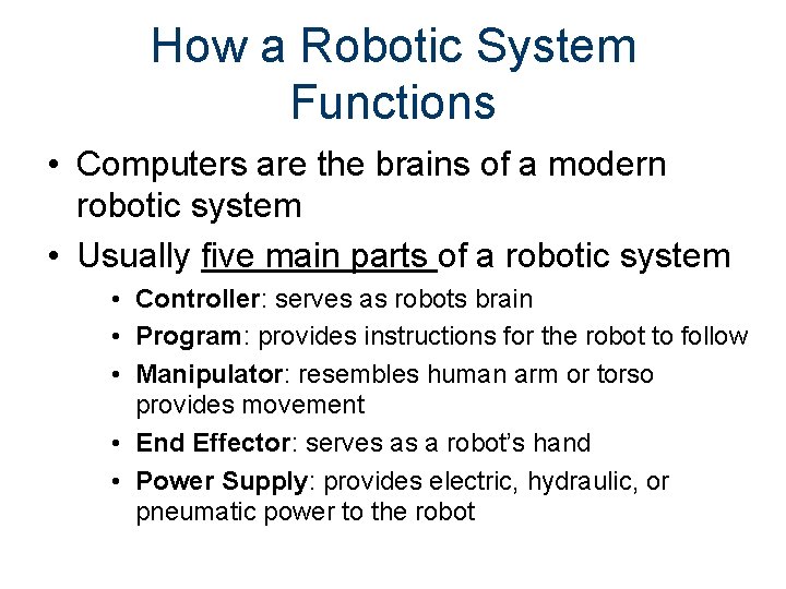 How a Robotic System Functions • Computers are the brains of a modern robotic