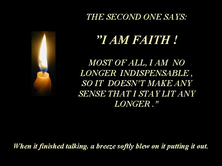 THE SECOND ONE SAYS: ”I AM FAITH ! MOST OF ALL, I AM NO