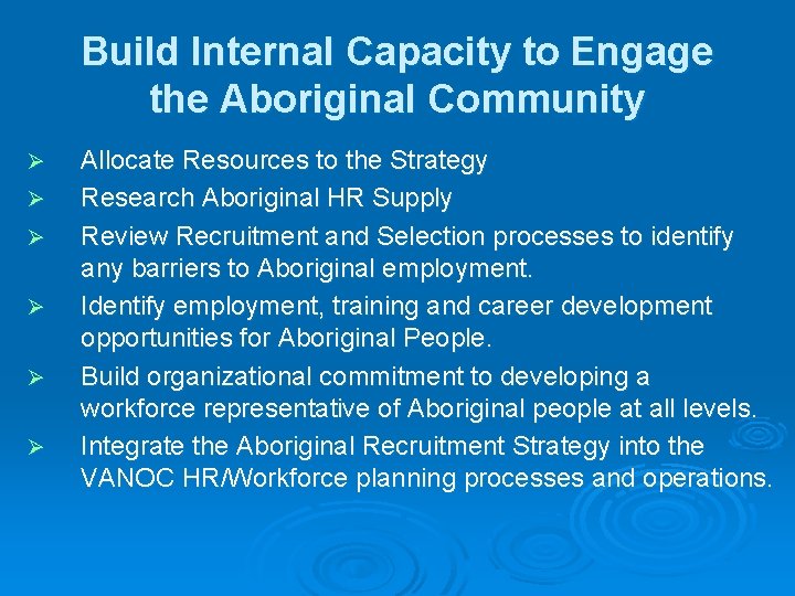 Build Internal Capacity to Engage the Aboriginal Community Ø Ø Ø Allocate Resources to