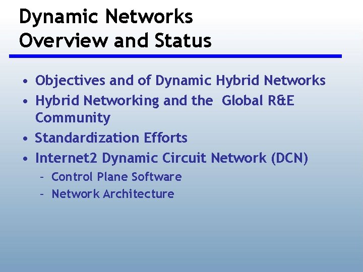 Dynamic Networks Overview and Status • Objectives and of Dynamic Hybrid Networks • Hybrid