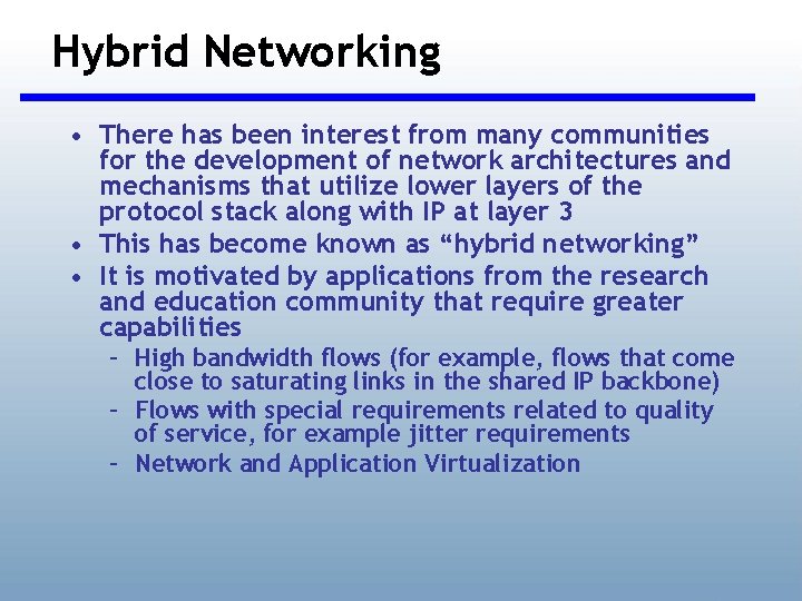 Hybrid Networking • There has been interest from many communities for the development of