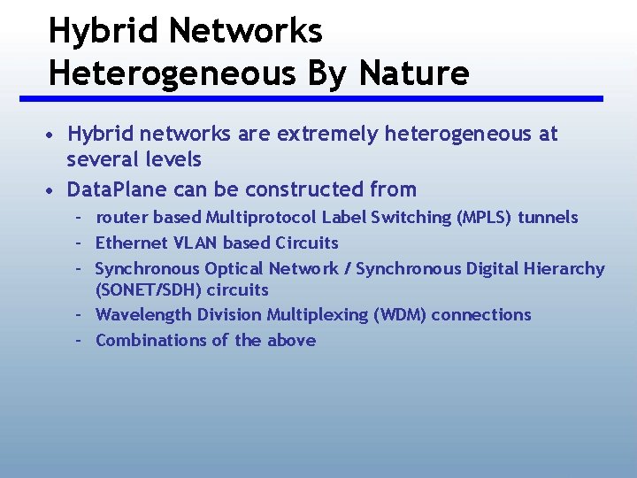 Hybrid Networks Heterogeneous By Nature • Hybrid networks are extremely heterogeneous at several levels