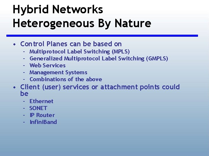 Hybrid Networks Heterogeneous By Nature • Control Planes can be based on – –