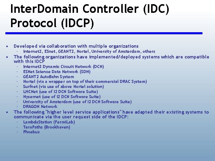 Inter. Domain Controller (IDC) Protocol (IDCP) • • Developed via collaboration with multiple organizations