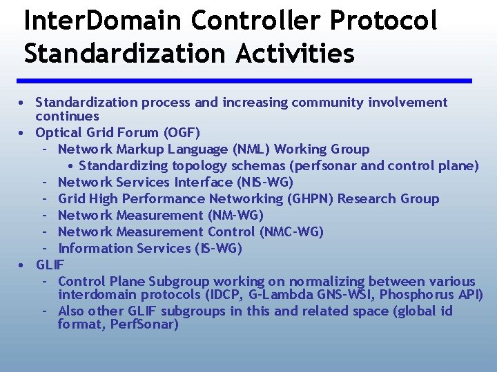 Inter. Domain Controller Protocol Standardization Activities • Standardization process and increasing community involvement continues