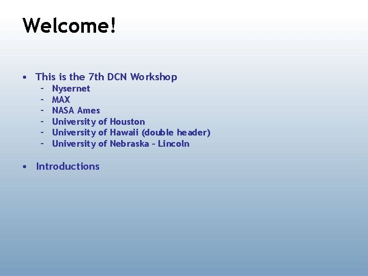 Welcome! • This is the 7 th DCN Workshop – – – Nysernet MAX