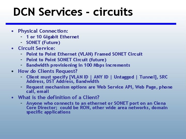 DCN Services - circuits • Physical Connection: – 1 or 10 Gigabit Ethernet –