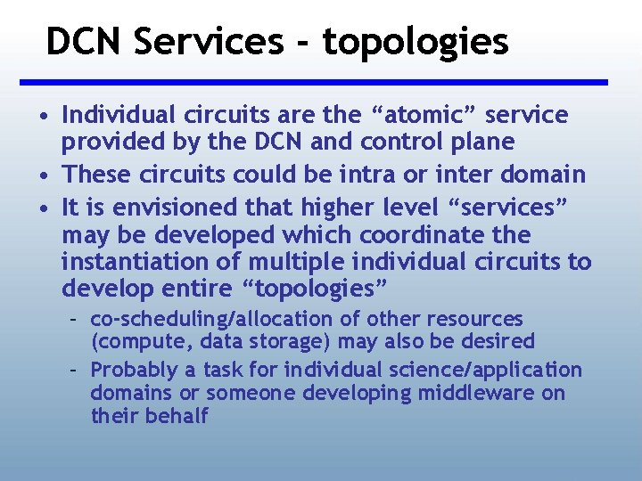 DCN Services - topologies • Individual circuits are the “atomic” service provided by the