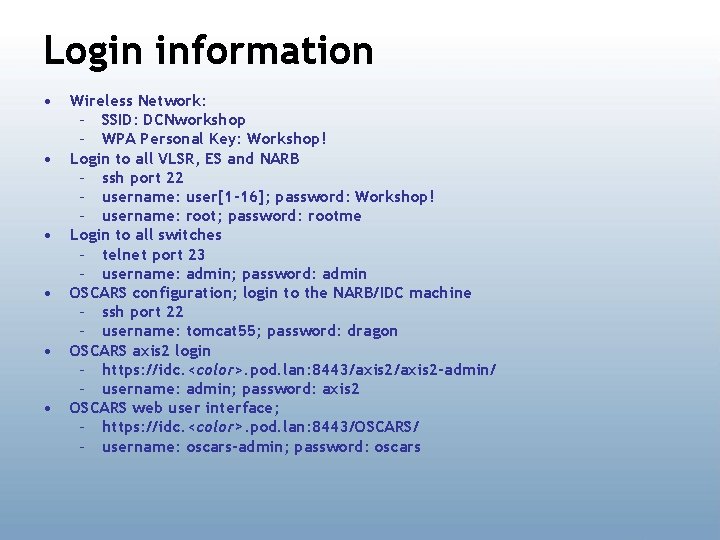 Login information • • • Wireless Network: – SSID: DCNworkshop – WPA Personal Key: